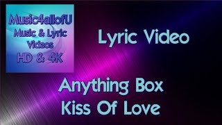 Anything Box - Kiss Of Love (The Lyric Video)