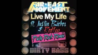 Live My Life - Far East Movement ft Justin Bieber &amp; Red Foo (PARTY ROCK REMIX )