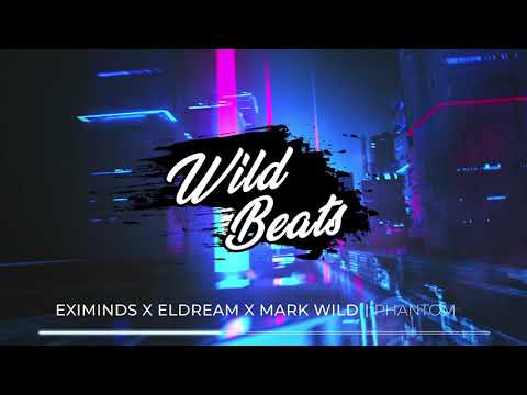 Eximinds x Eldream x Mark Wild - Phantom | Wild Beats