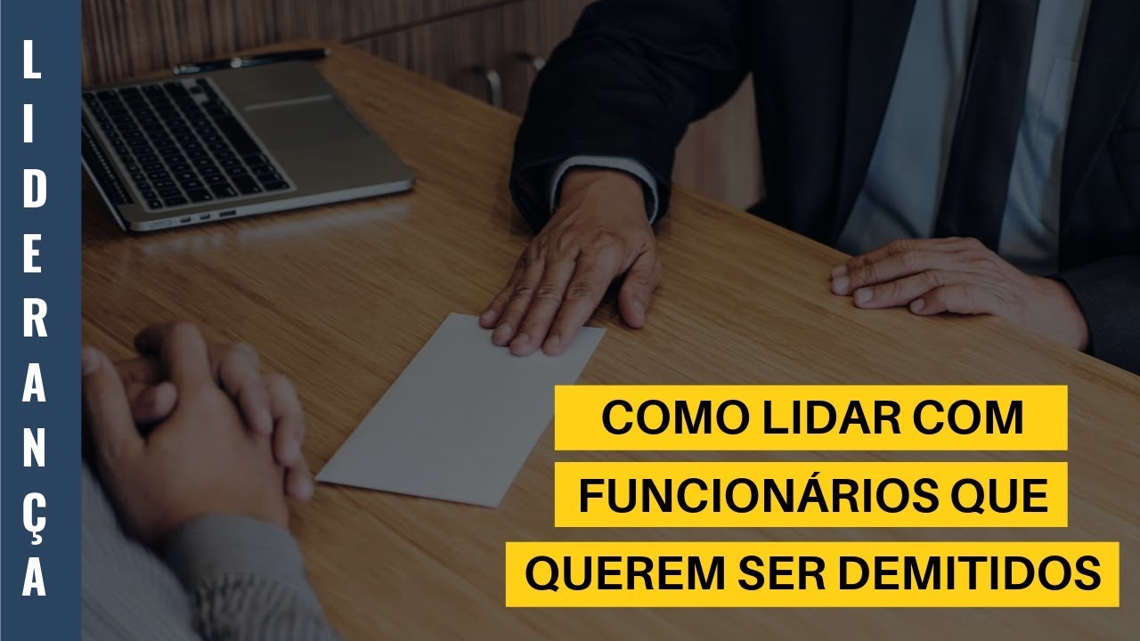 COMO LIDAR COM FUNCIONÁRIOS QUE QUEREM SER DEMITIDOS