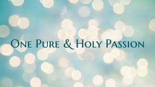 One Pure &amp; Holy Passion Lyric Video by Amy Nobles