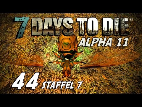 7 Days to Die S07E44 - Es regnet Bienen [Alpha 11] [Gameplay German Deutsch] [Let's Play]