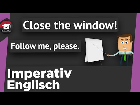 The Imperative - Imperativ Englisch einfach erklärt - Aufforderungen und Befehle in Englisch erklärt