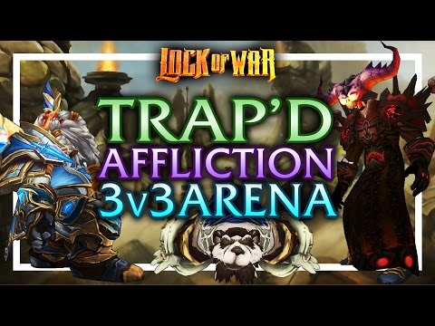 LockOfWar | WoD 6.2.2 PvP Affliction Warlock | 3v3 Arena | Trap'D