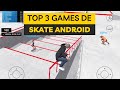 Top 3 Games De Skate Para Android gamesandroid skate jo