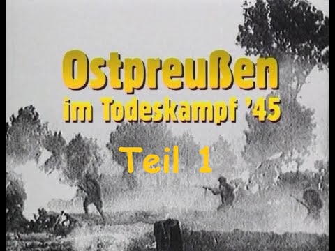 Ostpreußen im Todeskampf 1945 - Teil 1