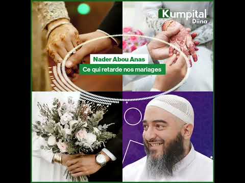 Ce qui retarde/bloque nos mariages.  Nader Abou Anas 🇲🇫