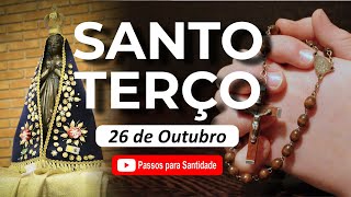 Reze o Terço do Dia com Fé | 26 de Outubro | Passos para Santidade