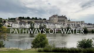 Keys & Reeds & Strings & Sticks: Pathways of Water