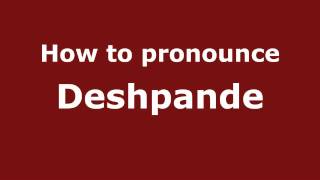 How to pronounce Deshpande