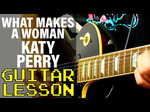 How To Play What Makes A Woman by Katy Perry (Guitar Lesson)