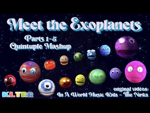 The Nirks "Meet the Exoplanets" QUINTUPLE MASHUP (Parts 1-5) (REUPLOADED)