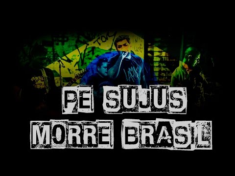 Pé Sujus - Morre Brasil