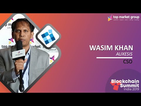 Wasim Khan - CSO - Auxesis at Blockchain Summit India 2019