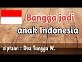 Bangga Jadi Anak Indonesia Cipt Dea Tungga