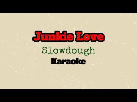 Junkie Love Karaoke Slowdough