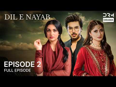 Dil e Nayab - Episode 02 | Ahsan Khan, Sajal Ali, Sarah Khan | Pakistani drama | C4C1O