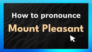 How to pronounce Mount Pleasant