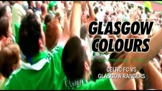 Glasgow Colors Glasgow Rangers Vs Celtic FC – Documentary