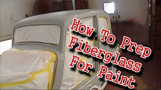 Painting A Fiberglass Kit Car - How To Prep A Car For Paint!