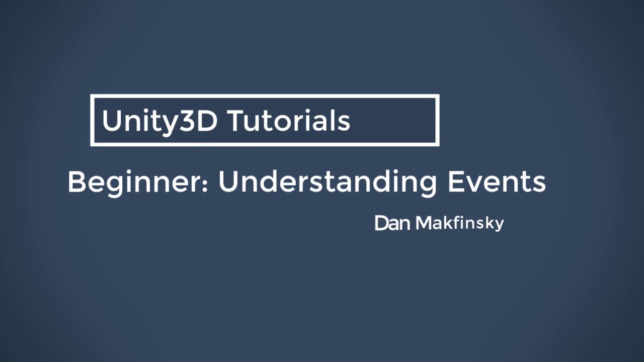 Unity 3D Beginner Tutorials: Understanding Events