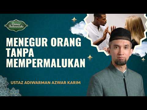 Cara Menegur Orang Maksiat Tanpa Mempermalukan | Ustaz Adiwarman Azwar Karim - Damai Indonesiaku