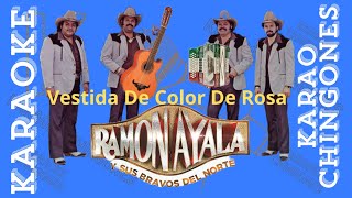 KARAOKE - Ramón Ayala Y Los Bravos del Norte - Vestida De Color De Rosa.
