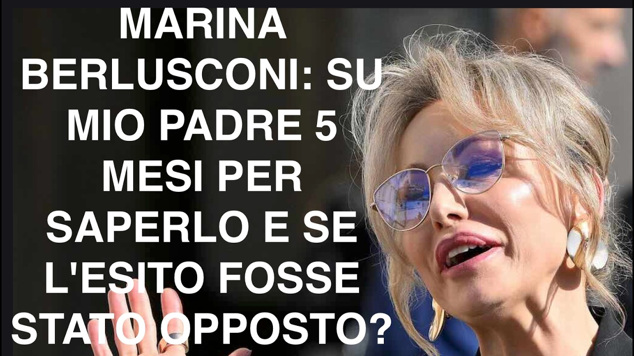 MARINA BERLUSCONI: SU MIO PADRE 5 MESI PER SAPERLO E SE L'ESITO FOSSE STATO OPPOSTO?