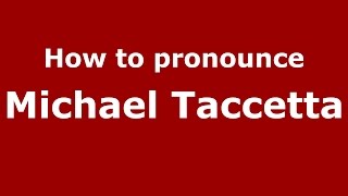 How to pronounce Michael Taccetta