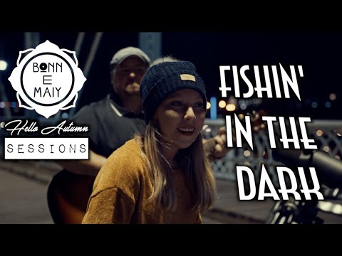 Bonn E Maiy | Nitty Gritty Dirt Band Cover ("Fishin' In The Dark")