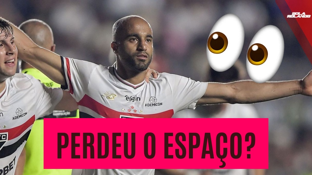 'O LUCAS N�O TEM MAIS ESPA�O COMO TITULAR NO TIME DO S�O PAULO', ANALISA L�O FONTES