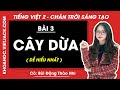 Tiếng Việt lớp 2 Bài 3: Cây dừa