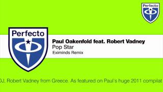 Paul Oakenfold feat. Robert Vadney - Pop Star (Eximinds Remix)