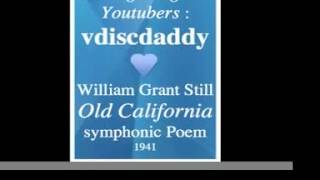 William Grant Still : Old California (1941) - Homage to great Youtubers : vdiscdaddy