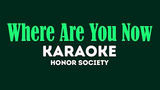 Where Are You Now - Honor Society (Karaoke)