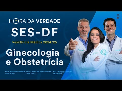 Hora da Verdade Ginecologia e Obstetrícia SES-DF Residência Médica 2024/25