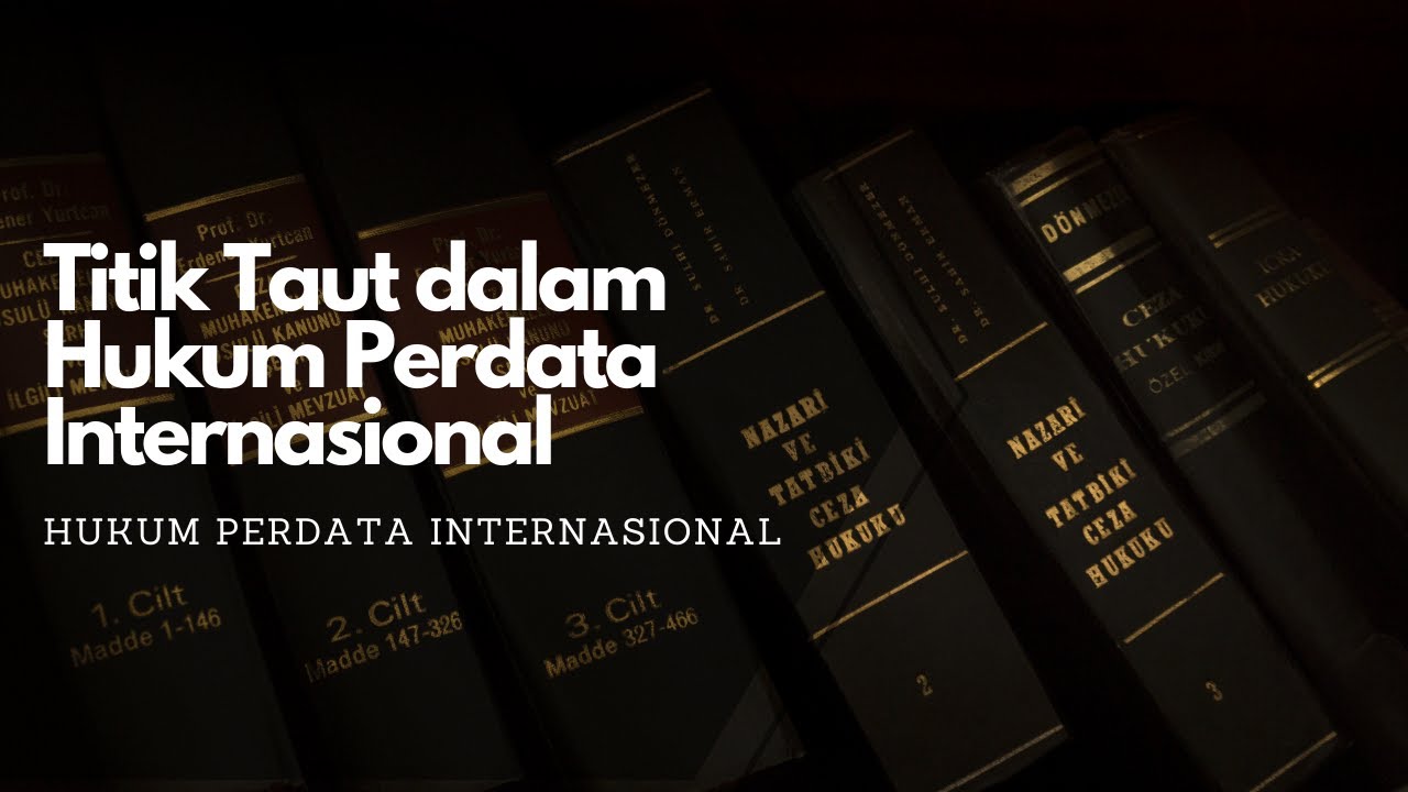 Titik Taut Dalam Hukum Perdata Internasional (HPI)