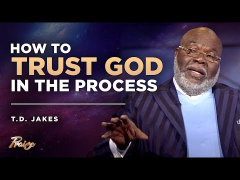 T.D. Jakes: Trusting God Even When You Don't Understand | Praise on TBN