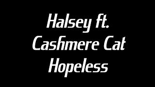 Halsey ft. Cashmere Cat - Hopeless Lyrics