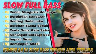 Download lagu KUMPULAN DJ SLOW BASS THOMAS ARYA TERBARU 2025 🎵 DJ RINDU MENGUSIK KENANGAN🎵 DJ BERPINDAH SANDARAN mp3