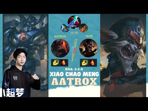 Xiao chao meng mới nhất, Aatrox vs Kled top | Xiaochaomeng LOL