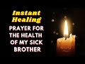 PRAYER FOR THE HEALTH OF MY SICK BROTHER