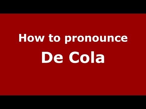 How to pronounce De Cola (Italian/Italy) - PronounceNames.com