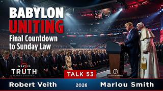 Babylon Uniting, Final Countdown to Sunday Law by Robert Veith & Marlou Smith - 53 WIT