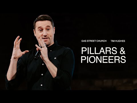 Pillars & Pioneers — Tim Hughes | Gas Street Church