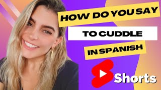 how do you say to cuddle in #spanish