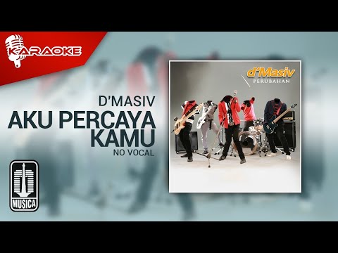 D'MASIV - Aku Percaya Kamu (Original Karaoke Video) | No Vocal