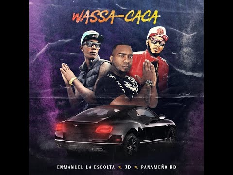 wassacaca JD ft enmanuel la escolta/panameno el domi rd