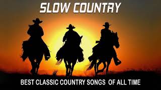 Download lagu Best Slow Country Songs Of All Time Top Greatest O... mp3
