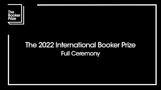 The 2022 International Booker Prize - Full Ceremony | The International Booker Prize